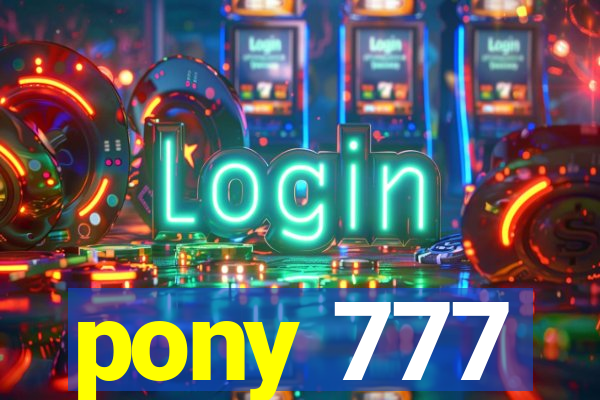 pony 777